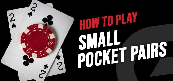 Poker Strategy: How to Play Small Pocket Pairs