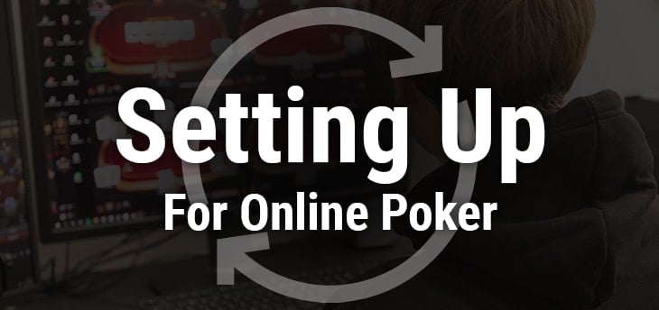 The Beginners Guide Series: Getting Ready to Play Online Poker-The Do’s and Don’ts