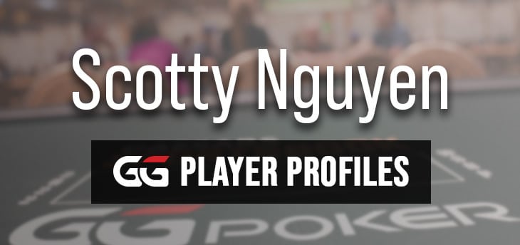 PLAYER PROFILE – Scotty ‘Prince of Poker’ Nguyen