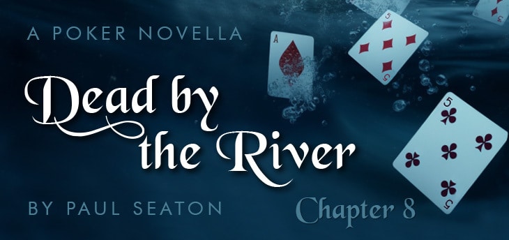 Dead by the River – Chapter 8