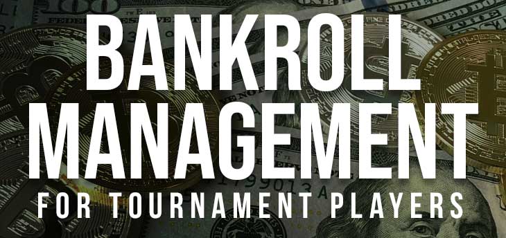 A Guide to Poker Bankroll Management for Tournament Players