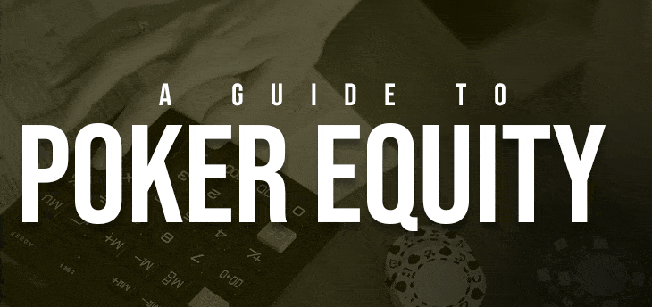 A Guide to Poker Equity: Understanding and Applying Equity in Your Game