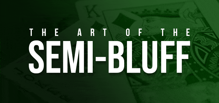 The Art of the Poker Semi-Bluff