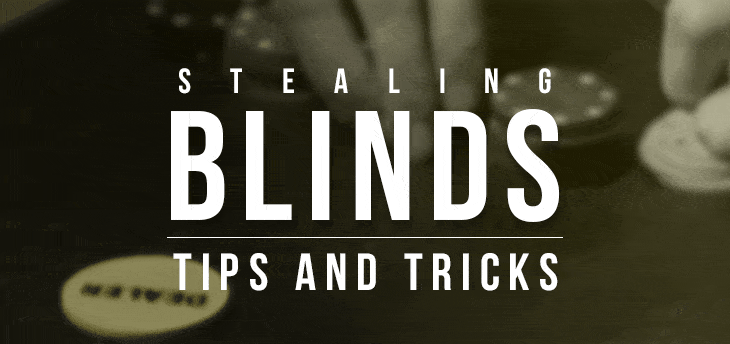 Stealing Blinds: Tips for Success