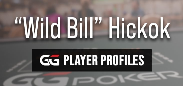 PLAYER PROFILE: “Wild Bill” Hickok