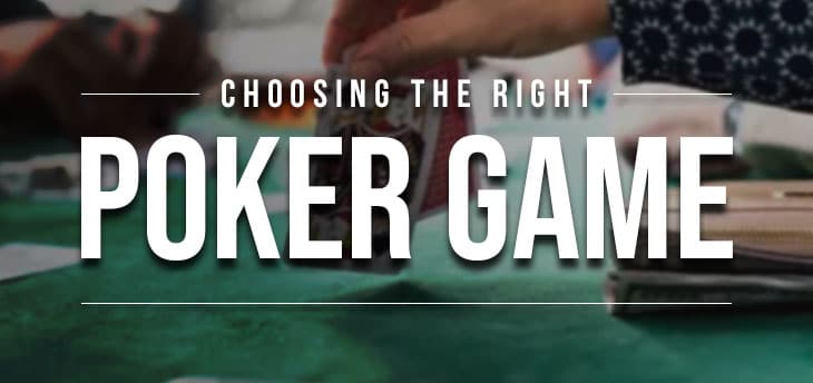 Choosing the Right Poker Game for You