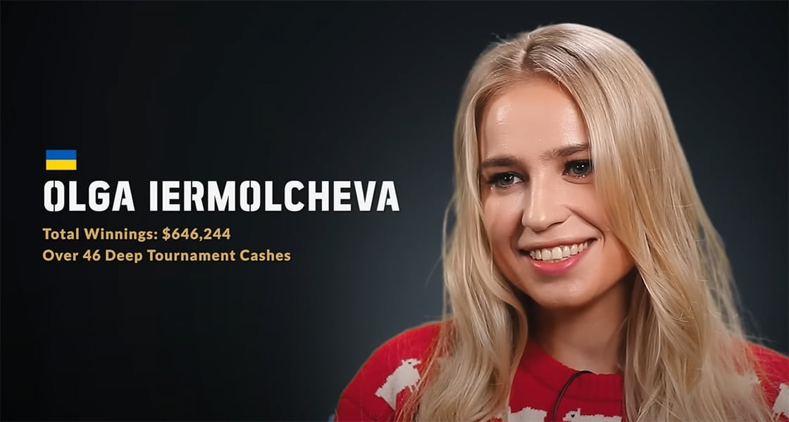 Olka Iermolcheva from Ukraine. Total Winnings: $646,244. Over 46 Deep Tournament Cashes.