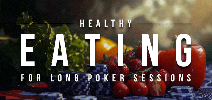 Healthy Eating Habits for Long Poker Sessions
